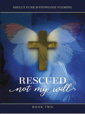 cover image of Rescued--Not My Will,  Book 2